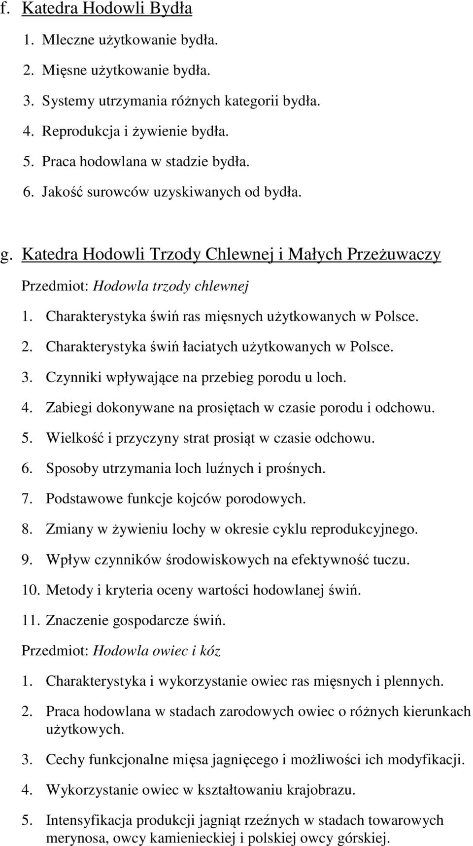 Charakterystyka świń łaciatych użytkowanych w Polsce. 3. Czynniki wpływające na przebieg porodu u loch. 4. Zabiegi dokonywane na prosiętach w czasie porodu i odchowu. 5.