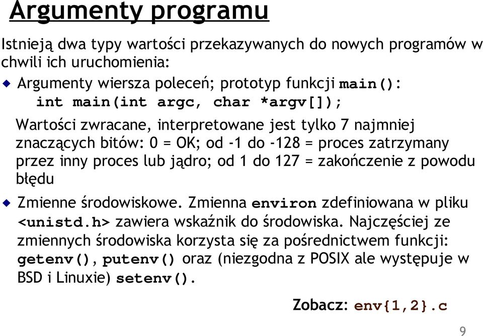 lub jądro; od 1 do 127 = zakończenie z powodu błędu Zmienne środowiskowe. Zmienna environ zdefiniowana w pliku <unistd.h> zawiera wskaźnik do środowiska.