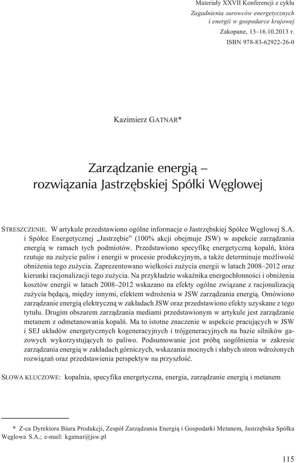 Przedstawiono specyfikê energetyczn¹ kopalñ, która rzutuje na zu ycie paliw i energii w procesie produkcyjnym, a tak e determinuje mo liwoœæ obni enia tego zu ycia.