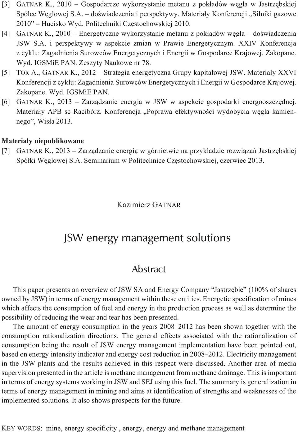 XXIV Konferencja z cyklu: Zagadnienia Surowców Energetycznych i Energii w Gospodarce Krajowej. Zakopane. Wyd. IGSMiE PAN. Zeszyty Naukowe nr 78. [5] TOR A., GATNAR K.