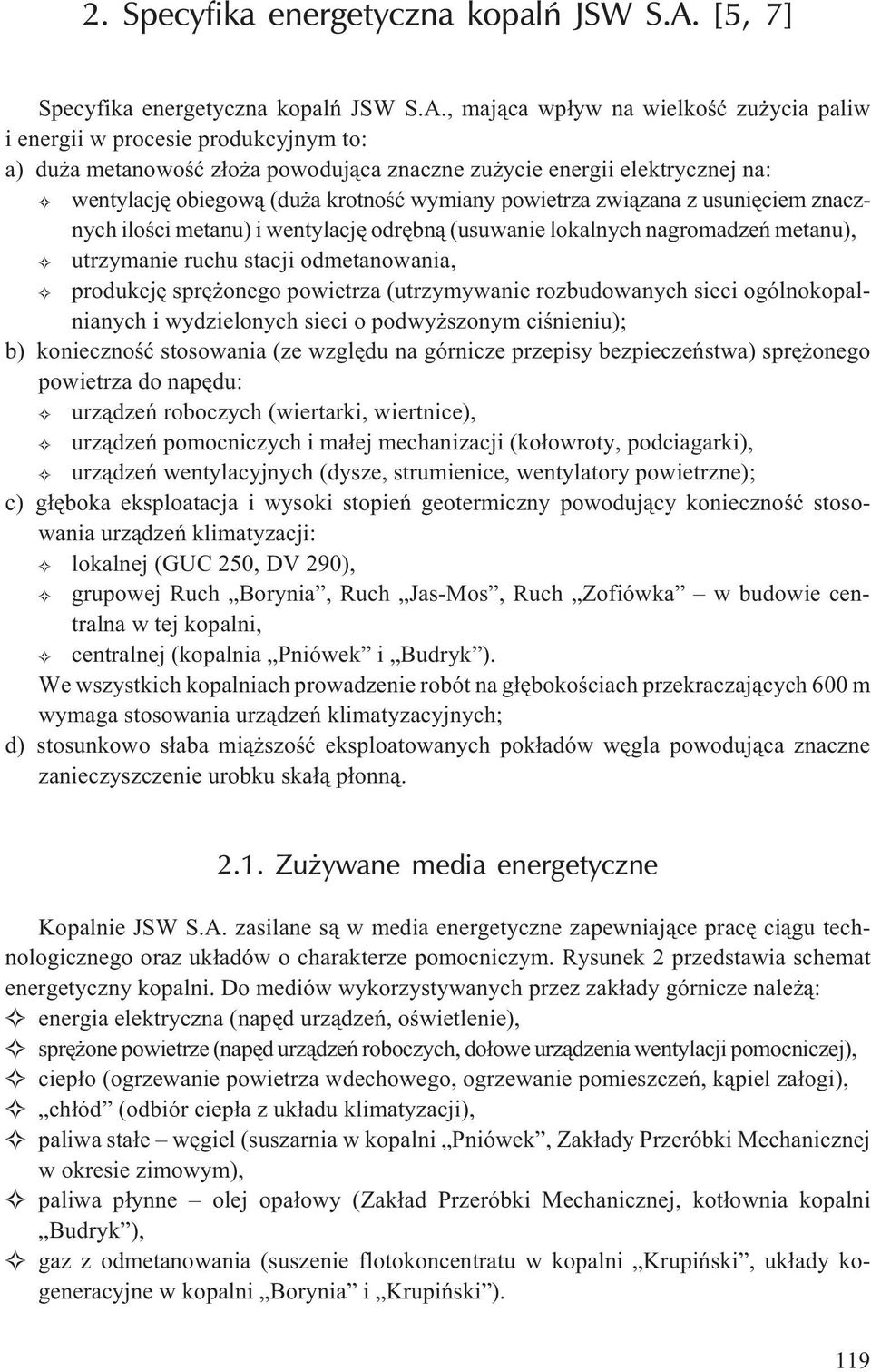 , maj¹ca wp³yw na wielkoœæ zu ycia paliw i energii w procesie produkcyjnym to: a) du a metanowoœæ z³o a powoduj¹ca znaczne zu ycie energii elektrycznej na: wentylacjê obiegow¹ (du a krotnoœæ wymiany