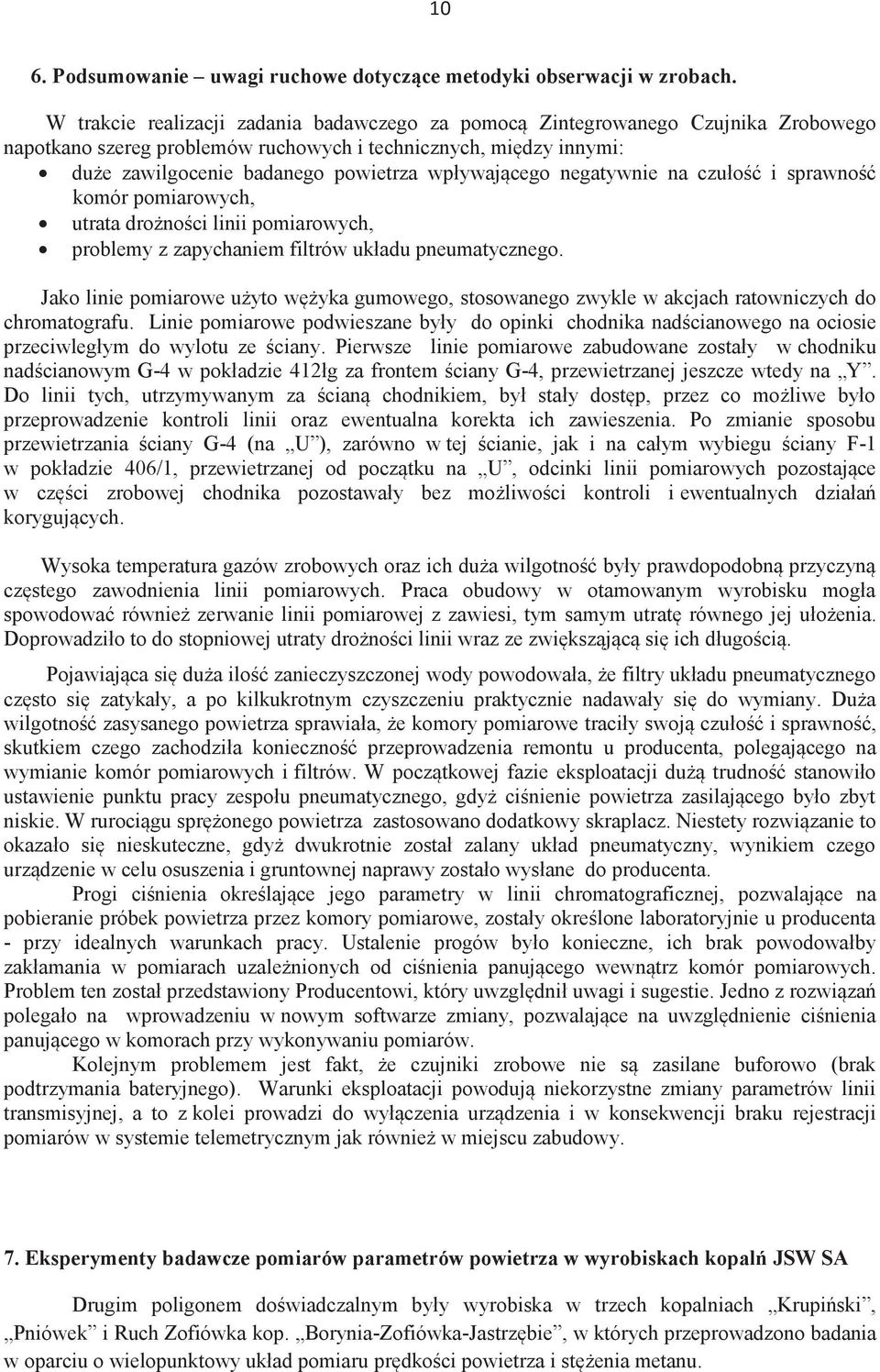 wpływającego negatywnie na czułość i sprawność komór pomiarowych, utrata drożności linii pomiarowych, problemy z zapychaniem filtrów układu pneumatycznego.