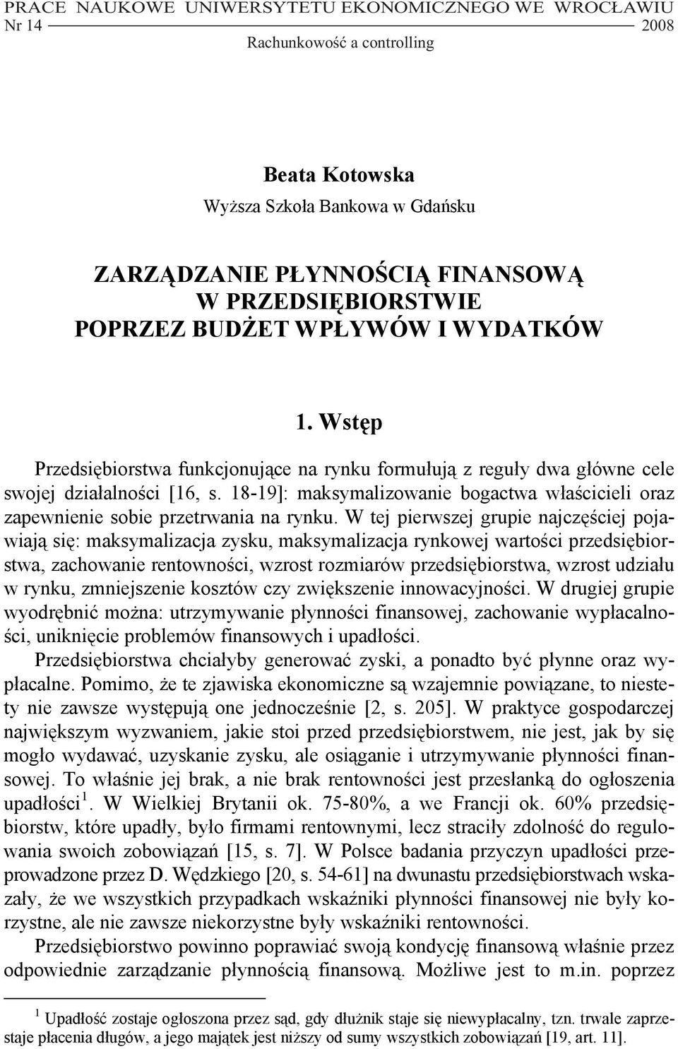 18-19]: maksymalizowanie bogactwa właścicieli oraz zapewnienie sobie przetrwania na rynku.