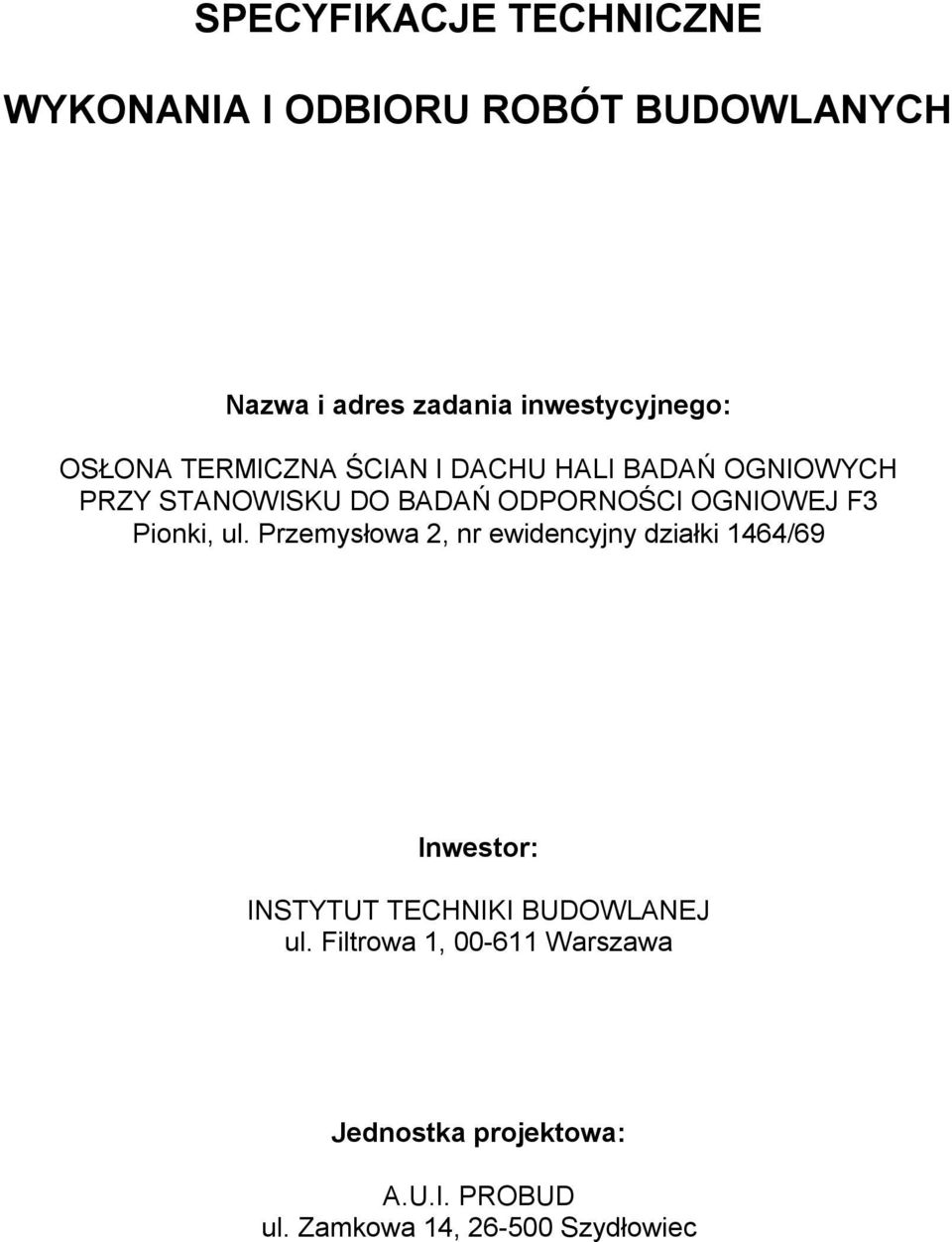 Pionki, ul. Przemysłowa 2, nr ewidencyjny działki 1464/69 Inwestor: INSTYTUT TECHNIKI BUDOWLANEJ ul.