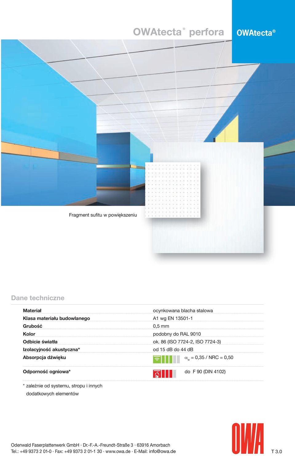 86 (ISO 7724-2, ISO 7724-3) Izolacyjność akustyczna* od 15 db do 44 db Absorpcja dźwięku a w = 0,35 /