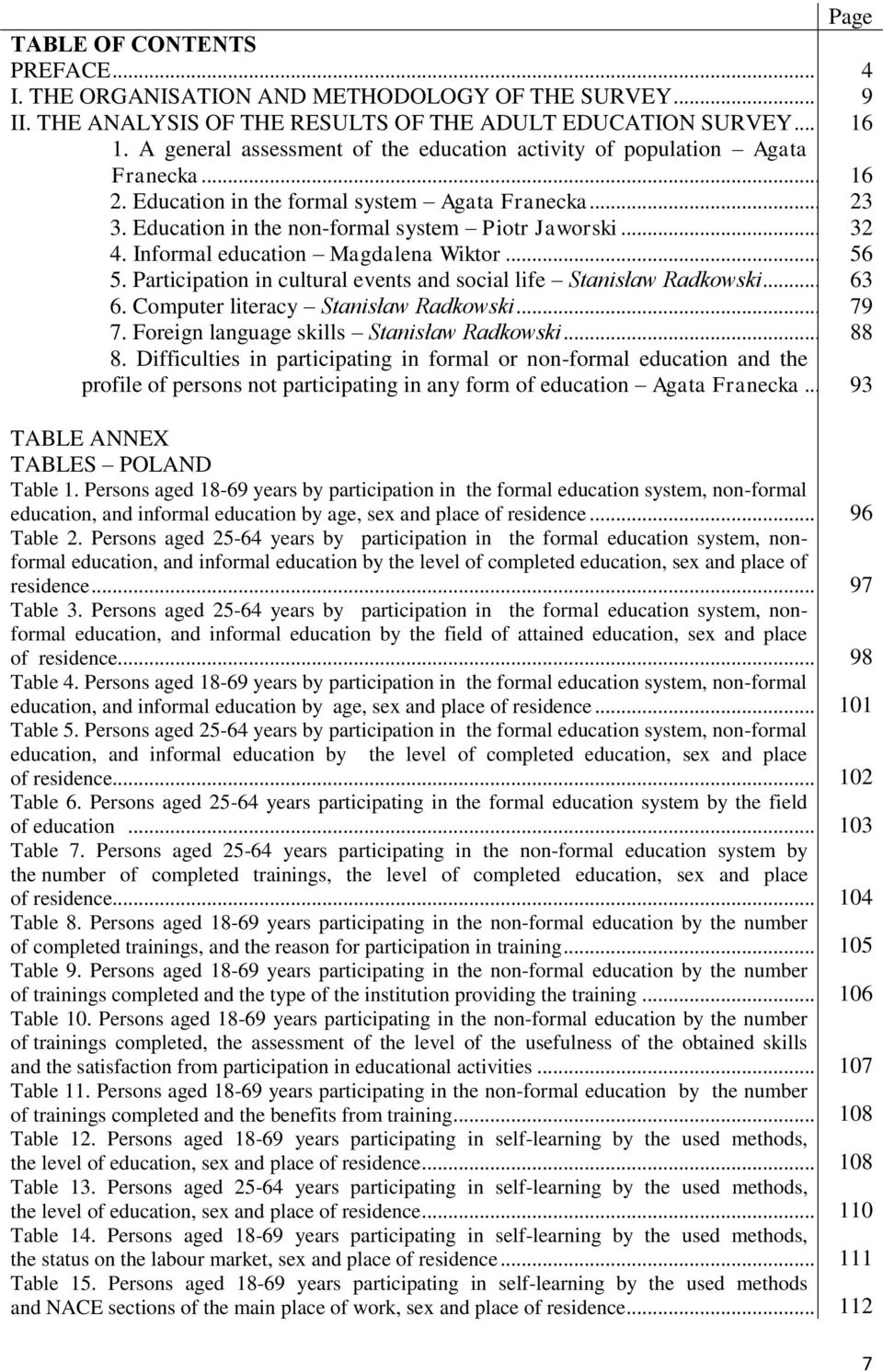 Informal education Magdalena Wiktor... 56 5. Participation in cultural events and social life Stanisław Radkowski... 63 6. Computer literacy Stanisław Radkowski... 79 7.