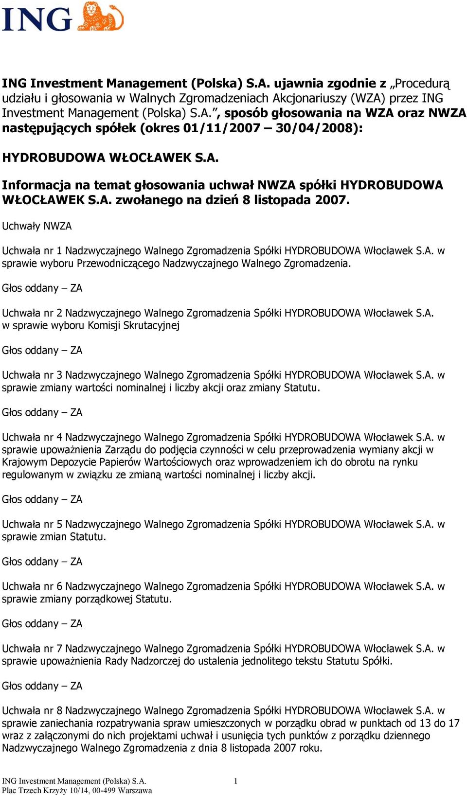 Uchwała nr 2 Nadzwyczajnego Walnego Zgromadzenia Spółki HYDROBUDOWA Włocławek S.A. w sprawie wyboru Komisji Skrutacyjnej Uchwała nr 3 Nadzwyczajnego Walnego Zgromadzenia Spółki HYDROBUDOWA Włocławek S.