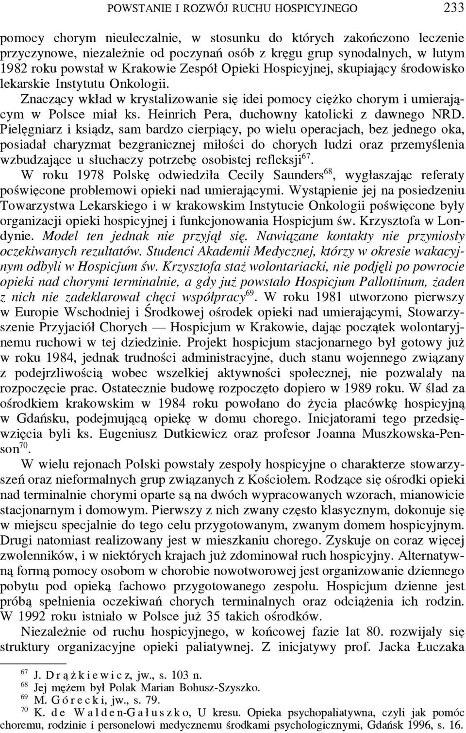 Znacza cy wkład w krystalizowanie sie idei pomocy cie z ko chorym i umieraja cym w Polsce miał ks. Heinrich Pera, duchowny katolicki z dawnego NRD.