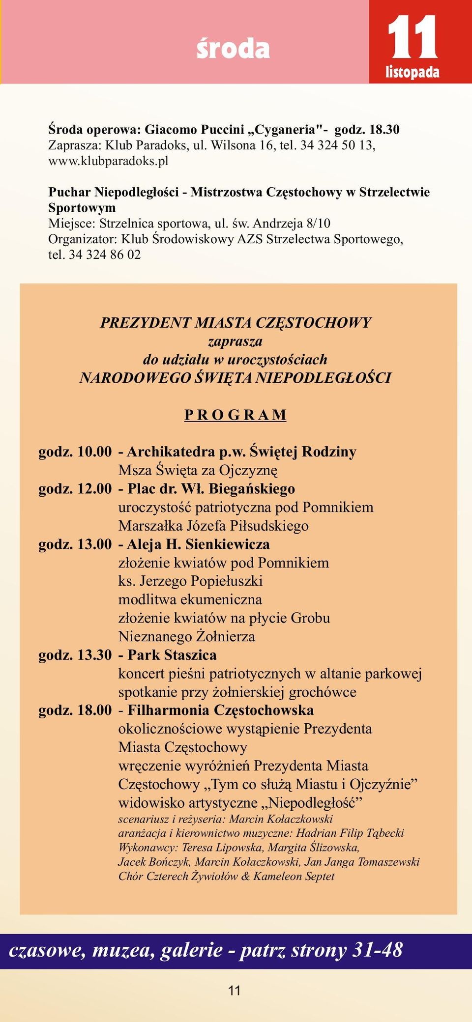 34 324 86 02 PREZYDENT MIASTA CZÊSTOCHOWY zaprasza do udzia³u w uroczystoœciach NARODOWEGO ŒWIÊTA NIEPODLEG OŒCI P R O G R A M godz. 10.00 - Archikatedra p.w. Œwiêtej Rodziny Msza Œwiêta za Ojczyznê godz.