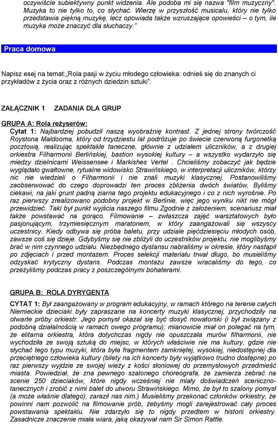 Praca domowa Napisz esej na temat: Rola pasji w życiu młodego człowieka: odnieś się do znanych ci przykładów z życia oraz z różnych dziedzin sztuki.