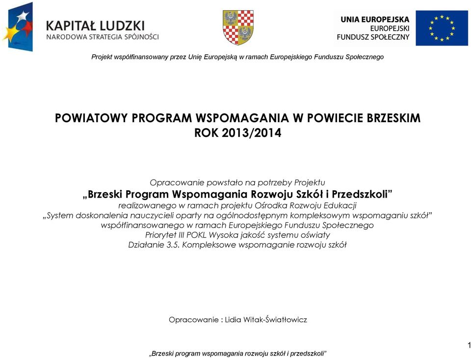 Edukacji System doskonalenia nauczycieli oparty na ogólnodostępnym kompleksowym wspomaganiu szkół współfinansowanego w Europejskiego Funduszu