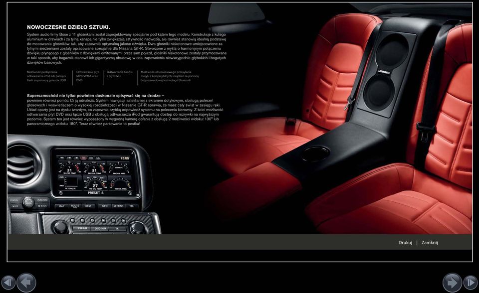 dźwięku. Dwa głośniki niskotonowe umiejscowione za tylnymi siedzeniami zostały opracowane specjalnie dla Nissana GT-R.