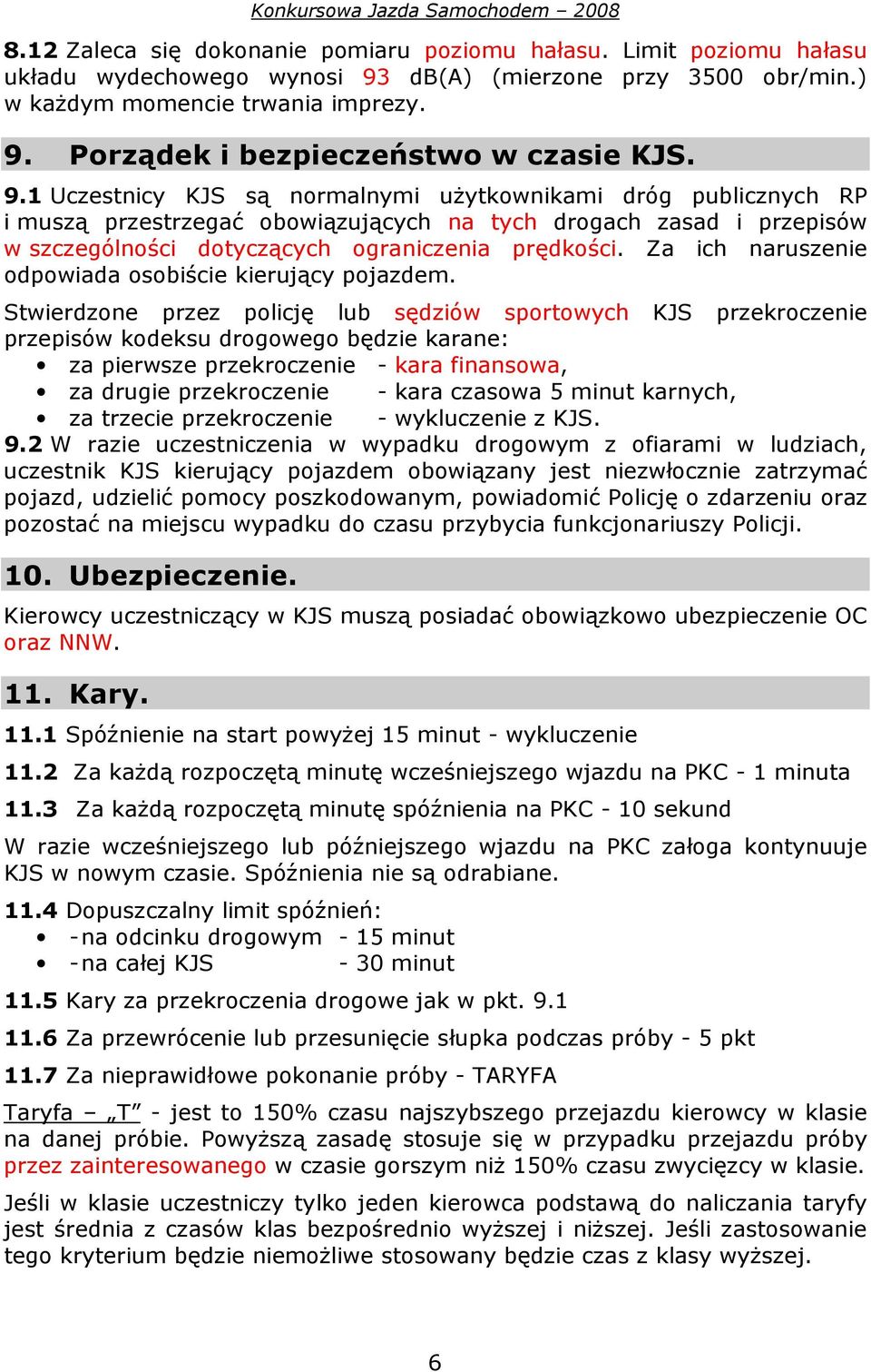 Za ich naruszenie odpowiada osobiście kierujący pojazdem.