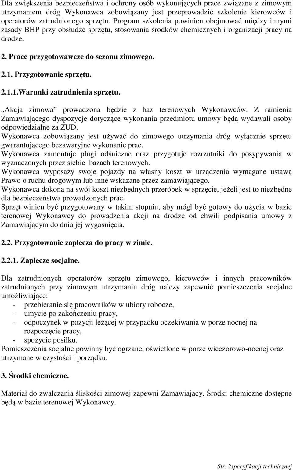 Przygotowanie sprzętu. 2.1.1.Warunki zatrudnienia sprzętu. Akcja zimowa prowadzona będzie z baz terenowych Wykonawców.