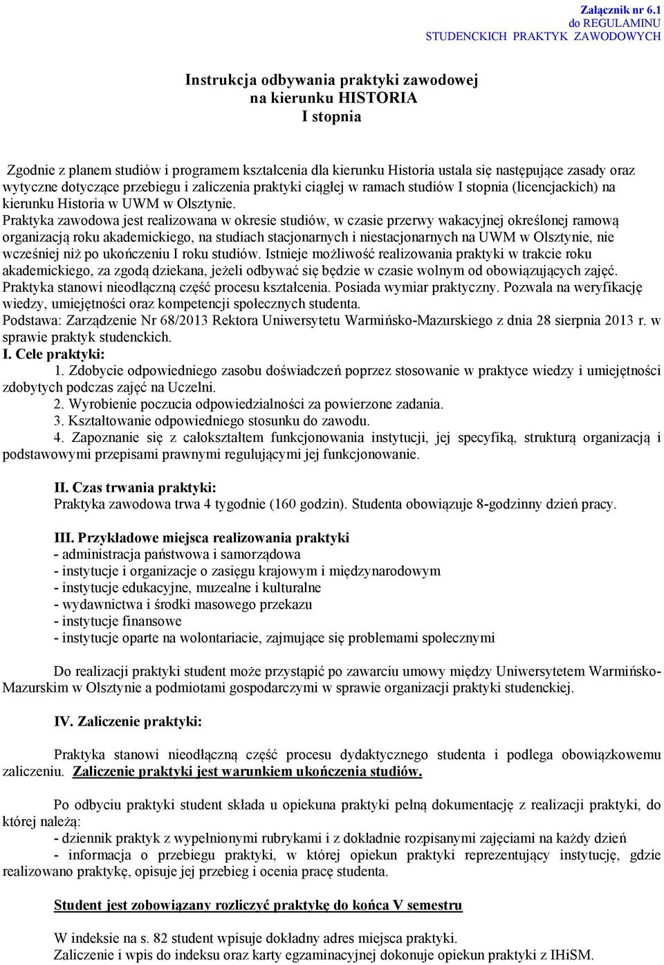 przebiegu i zaliczenia praktyki ciągłej w ramach studiów I stopnia (licencjackich) na kierunku Historia w UWM w Olsztynie.