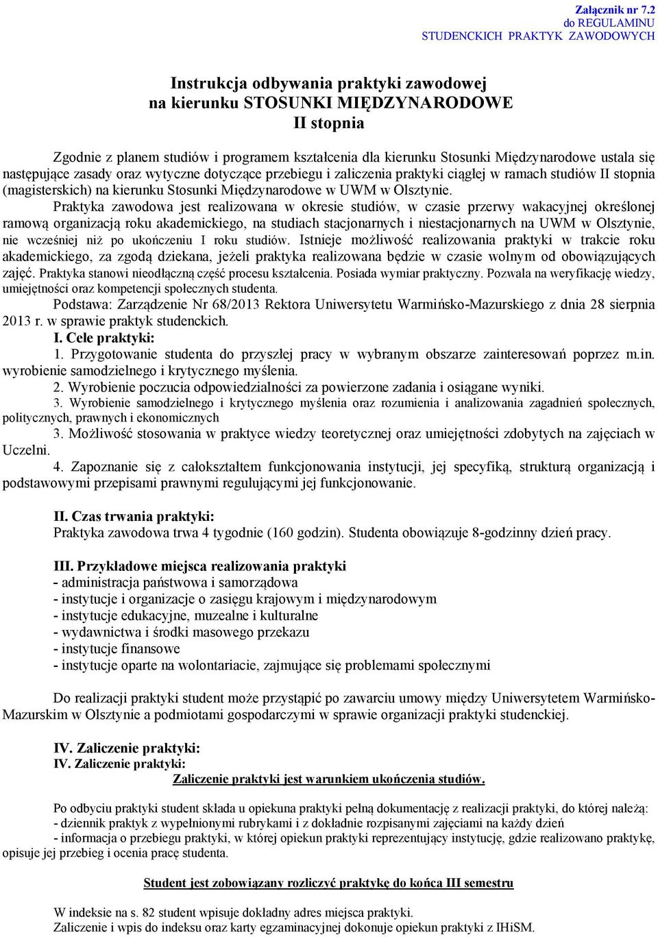 zasady oraz wytyczne dotyczące przebiegu i zaliczenia praktyki ciągłej w ramach studiów II stopnia (magisterskich) na kierunku Stosunki Międzynarodowe w UWM w Olsztynie.