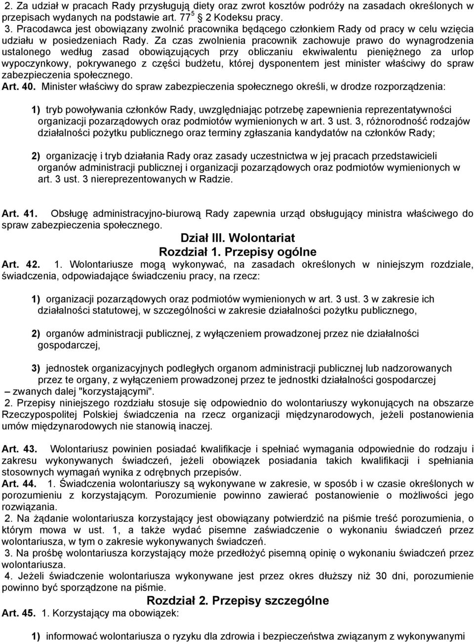 Za czas zwolnienia pracownik zachowuje prawo do wynagrodzenia ustalonego według zasad obowiązujących przy obliczaniu ekwiwalentu pieniężnego za urlop wypoczynkowy, pokrywanego z części budżetu,