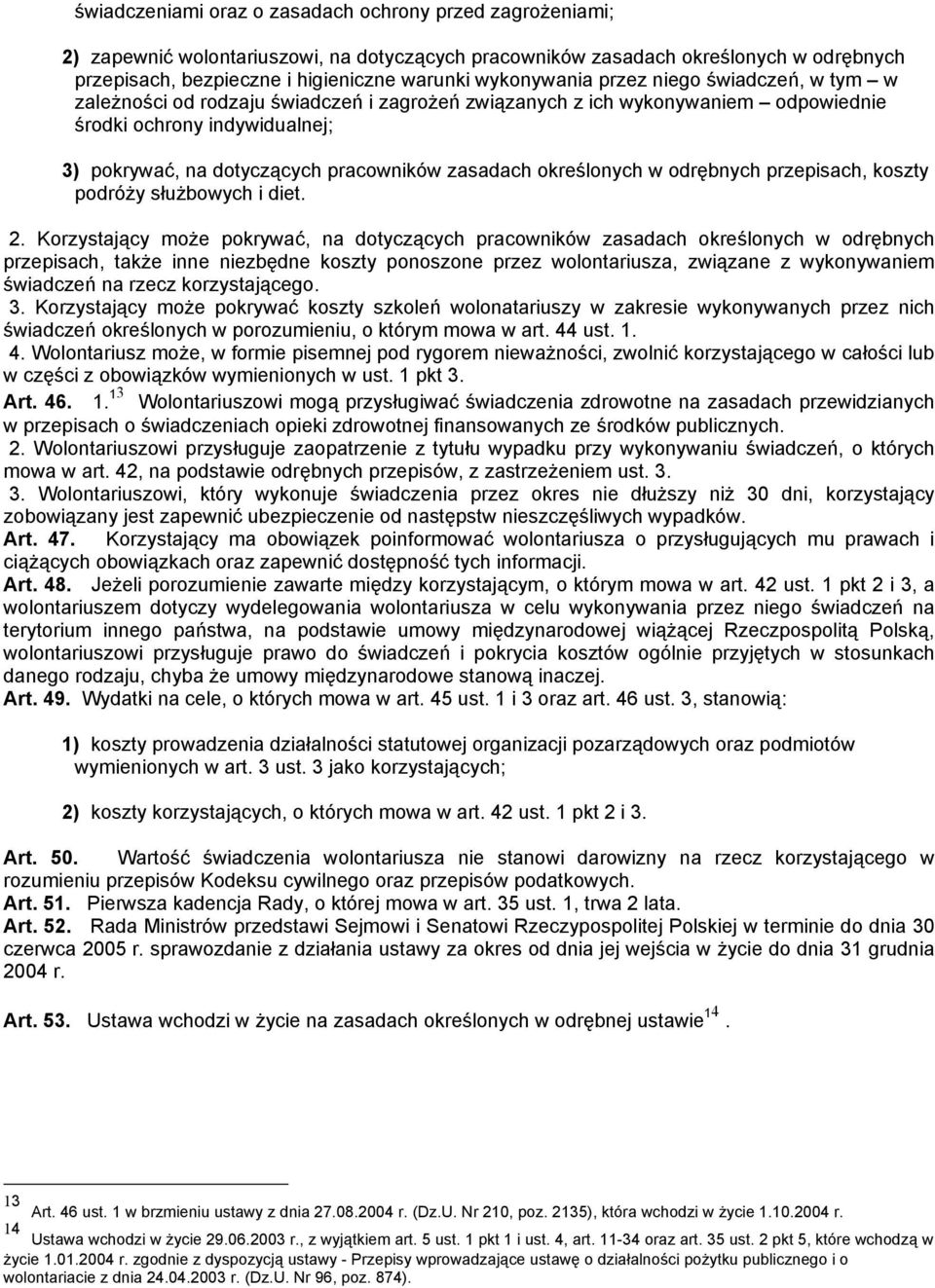 zasadach określonych w odrębnych przepisach, koszty podróży służbowych i diet. 2.