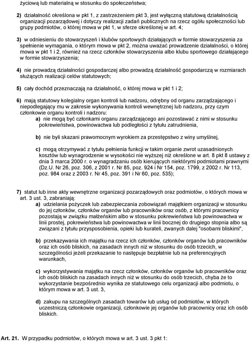 4; 3) w odniesieniu do stowarzyszeń i klubów sportowych działających w formie stowarzyszenia za spełnienie wymagania, o którym mowa w pkt 2, można uważać prowadzenie działalności, o której mowa w pkt