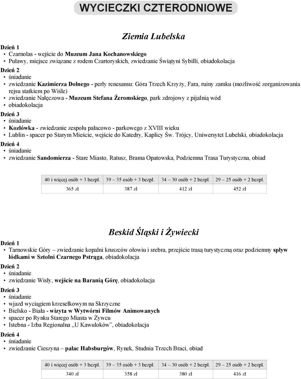 zwiedzanie zespołu pałacowo - parkowego z XVIII wieku Lublin - spacer po Starym Mieście, wejście do Katedry, Kaplicy Św.