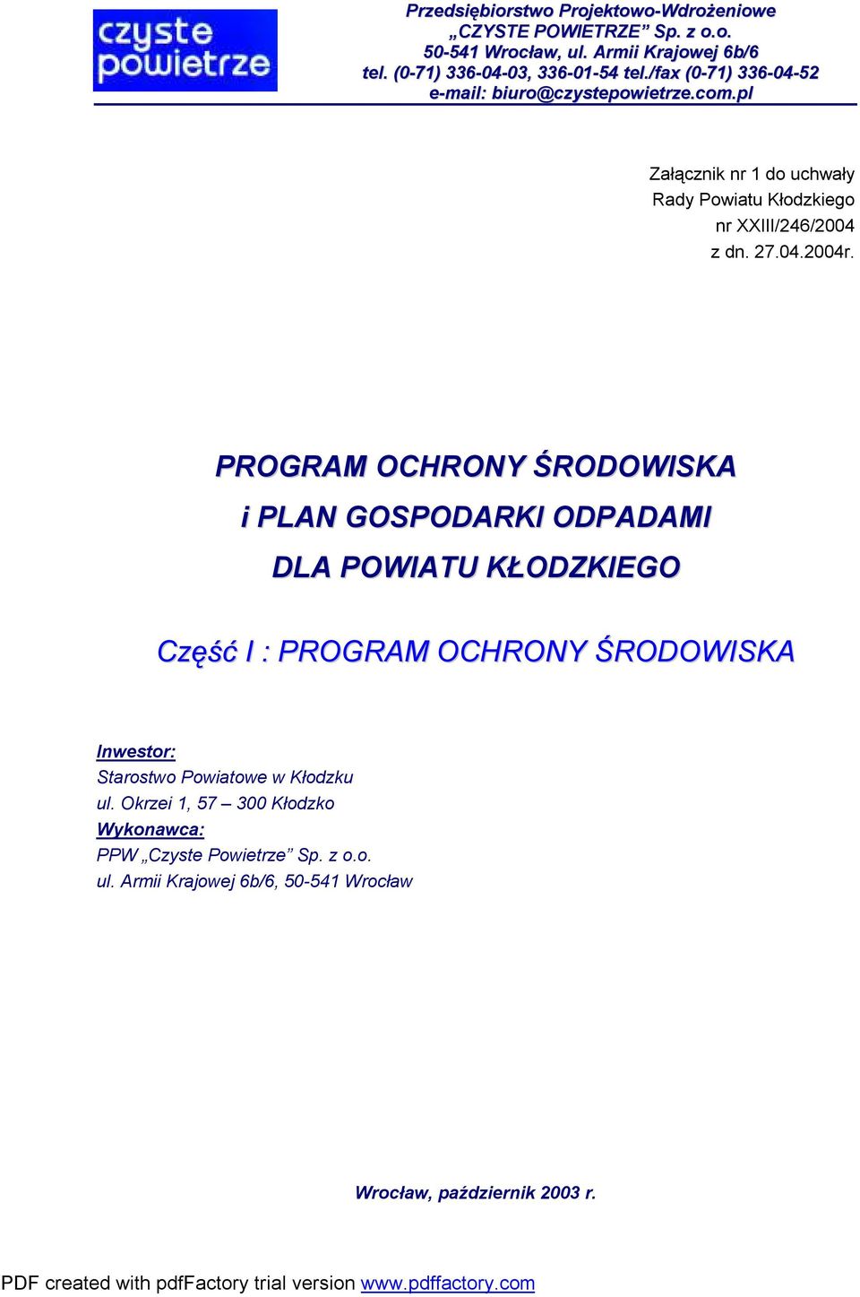 PROGRAM OCHRONY ŚRODOWISKA i PLAN GOSPODARKI ODPADAMI DLA POWIATU KŁODZKIEGO Część I : PROGRAM OCHRONY ŚRODOWISKA Inwestor: Starostwo Powiatowe w