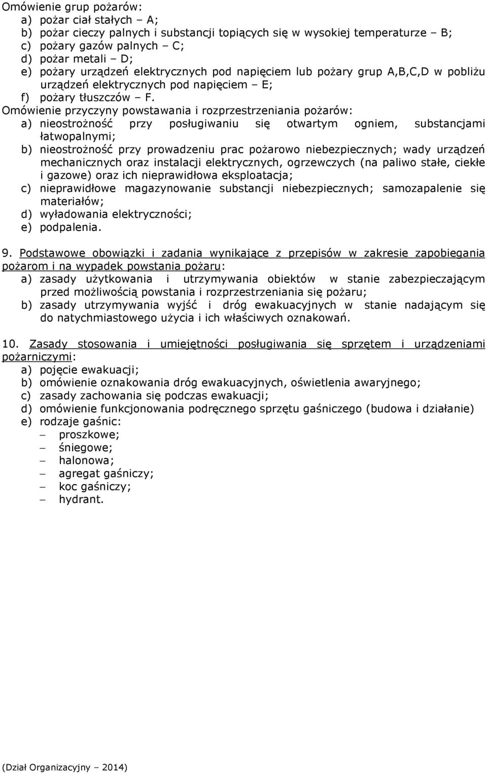 Omówienie przyczyny powstawania i rozprzestrzeniania pożarów: a) nieostrożność przy posługiwaniu się otwartym ogniem, substancjami łatwopalnymi; b) nieostrożność przy prowadzeniu prac pożarowo