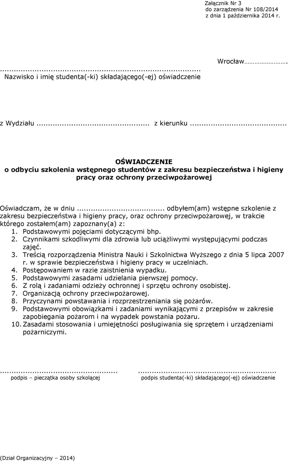 .. odbyłem(am) wstępne szkolenie z zakresu bezpieczeństwa i higieny pracy, oraz ochrony przeciwpożarowej, w trakcie którego zostałem(am) zapoznany(a) z: 1. Podstawowymi pojęciami dotyczącymi bhp. 2.