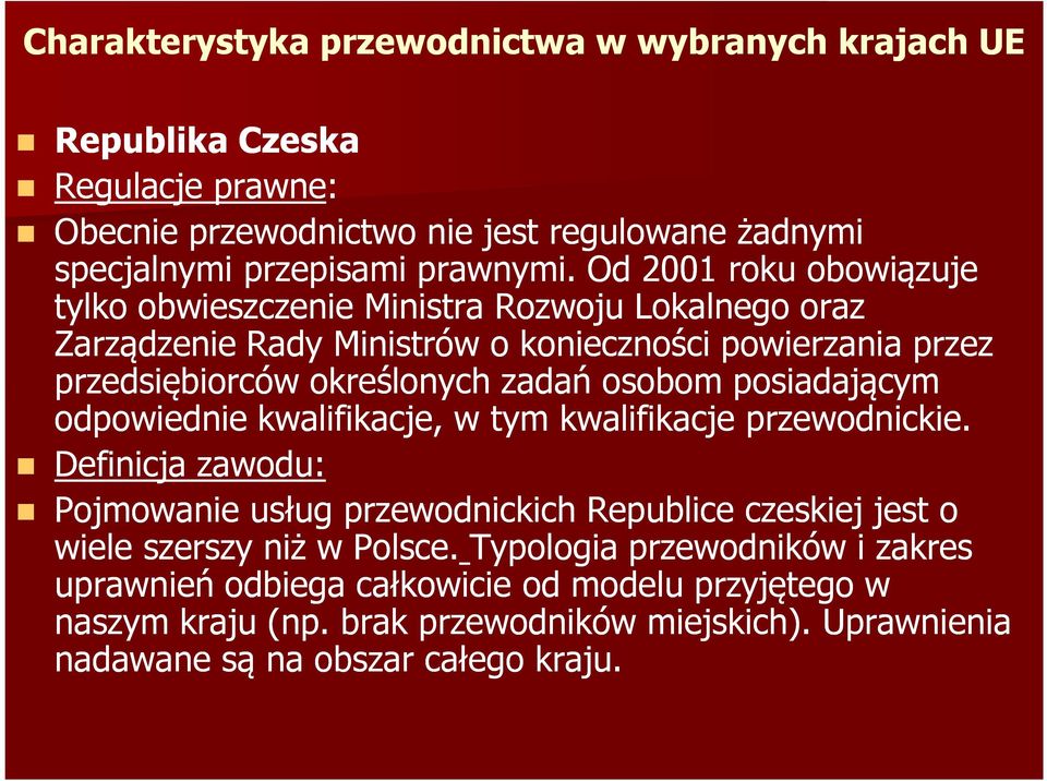 osobom posiadającym odpowiednie kwalifikacje, w tym kwalifikacje przewodnickie.