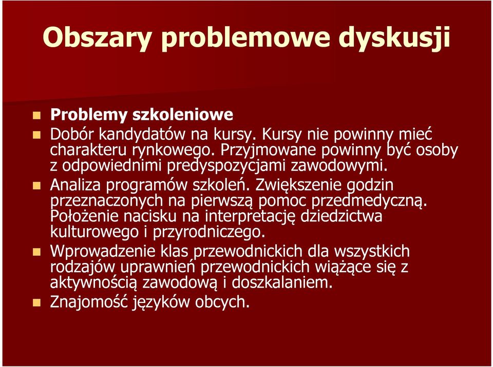 Zwiększenie godzin przeznaczonych na pierwszą pomoc przedmedyczną.