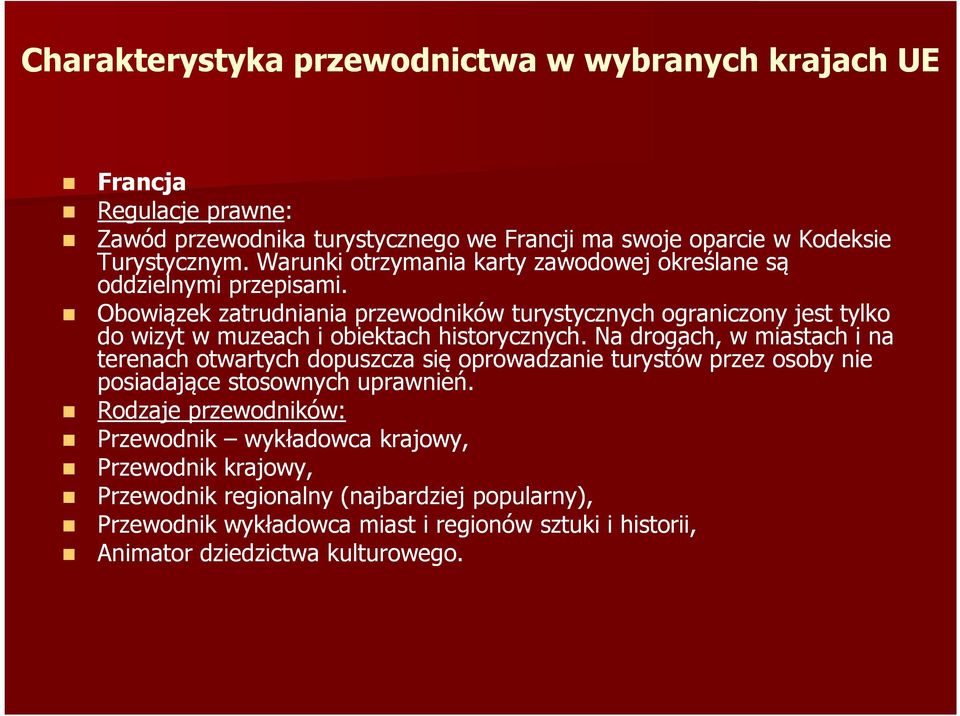 Obowiązek zatrudniania przewodników turystycznych ograniczony jest tylko do wizyt w muzeach i obiektach historycznych.