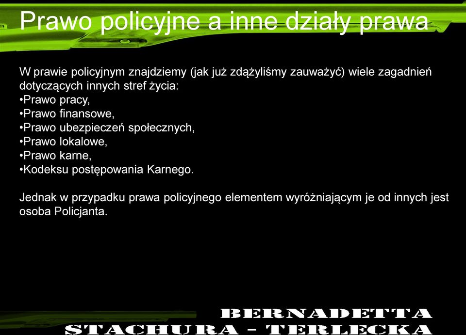 Prawo ubezpieczeń społecznych, Prawo lokalowe, Prawo karne, Kodeksu postępowania Karnego.