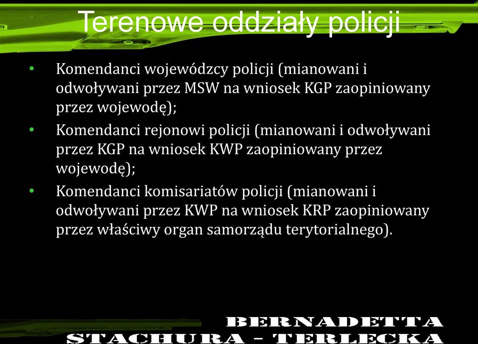 przez KGP na wniosek KWP zaopiniowany przez wojewodę); Komendanci komisariatów policji