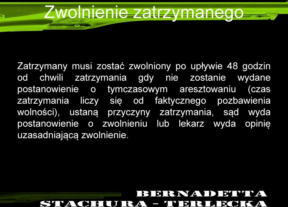 (czas zatrzymania liczy się od faktycznego pozbawienia wolności), ustaną przyczyny