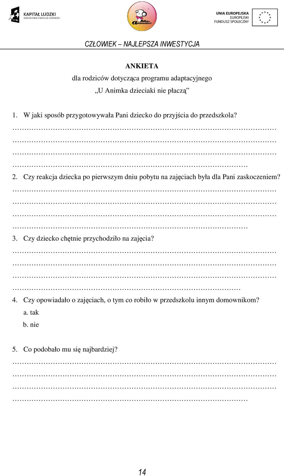 Czy reakcja dziecka po pierwszym dniu pobytu na zajęciach była dla Pani zaskoczeniem? 3.