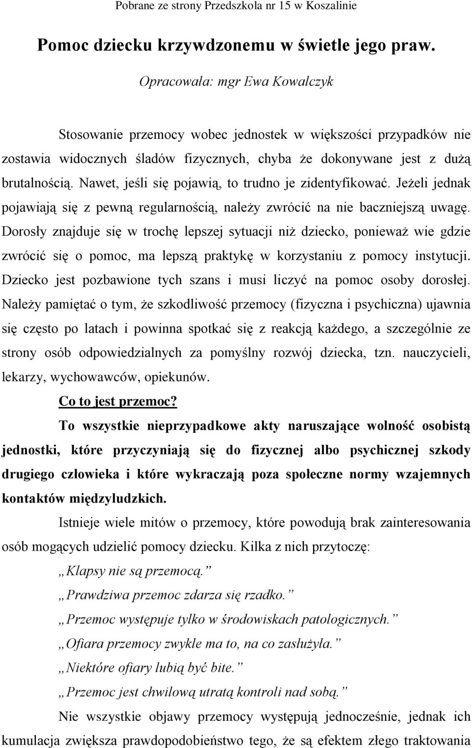 Nawet, jeśli się pojawią, to trudno je zidentyfikować. Jeżeli jednak pojawiają się z pewną regularnością, należy zwrócić na nie baczniejszą uwagę.