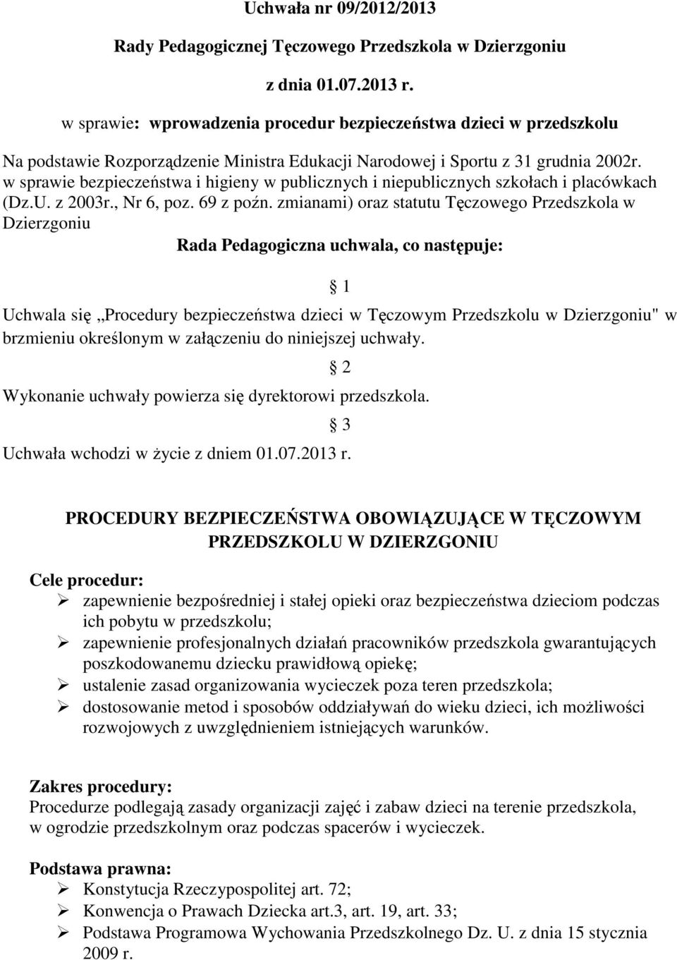 w sprawie bezpieczeństwa i higieny w publicznych i niepublicznych szkołach i placówkach (Dz.U. z 2003r., Nr 6, poz. 69 z poźn.