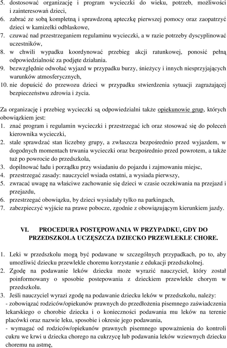 czuwać nad przestrzeganiem regulaminu wycieczki, a w razie potrzeby dyscyplinować uczestników, 8.