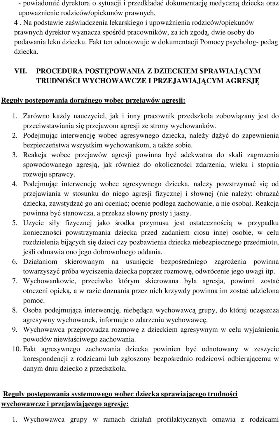 Fakt ten odnotowuje w dokumentacji Pomocy psycholog- pedag dziecka. VII.