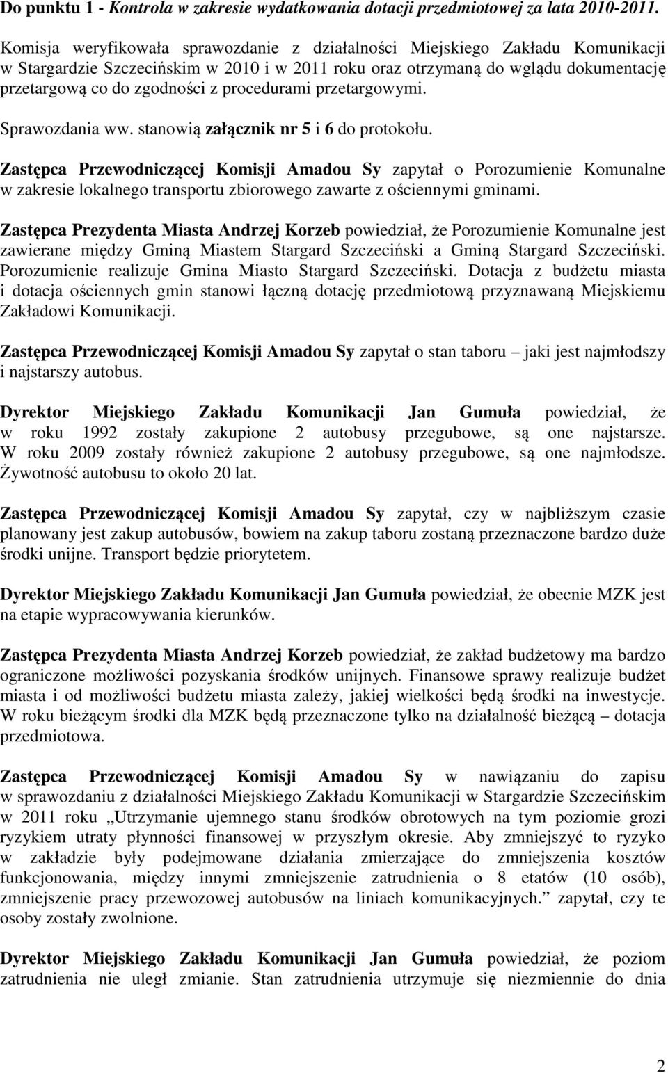 procedurami przetargowymi. Sprawozdania ww. stanowią załącznik nr 5 i 6 do protokołu.