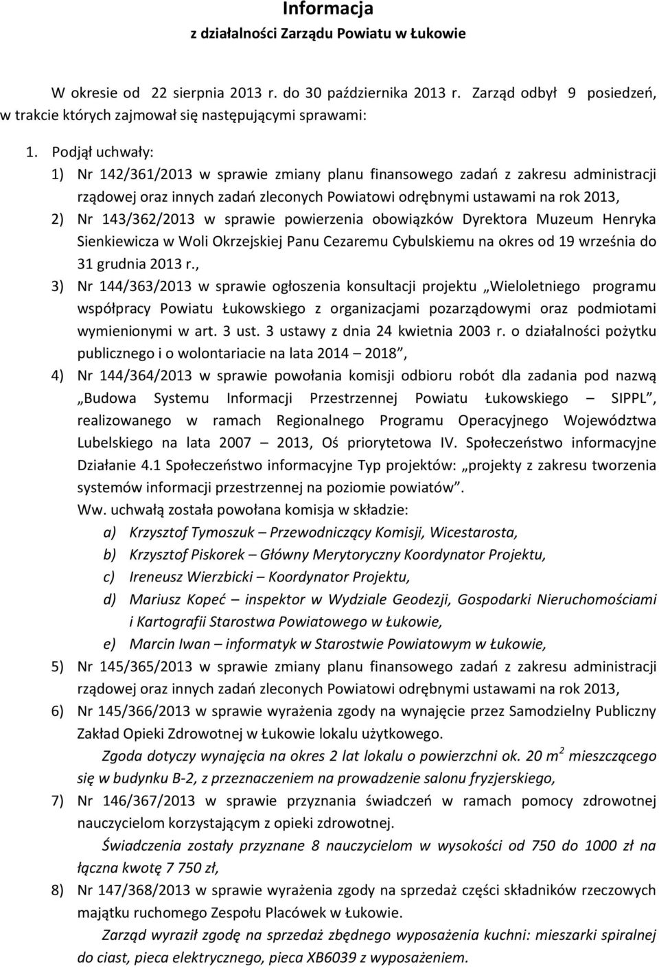 sprawie powierzenia obowiązków Dyrektora Muzeum Henryka Sienkiewicza w Woli Okrzejskiej Panu Cezaremu Cybulskiemu na okres od 19 września do 31 grudnia 2013 r.