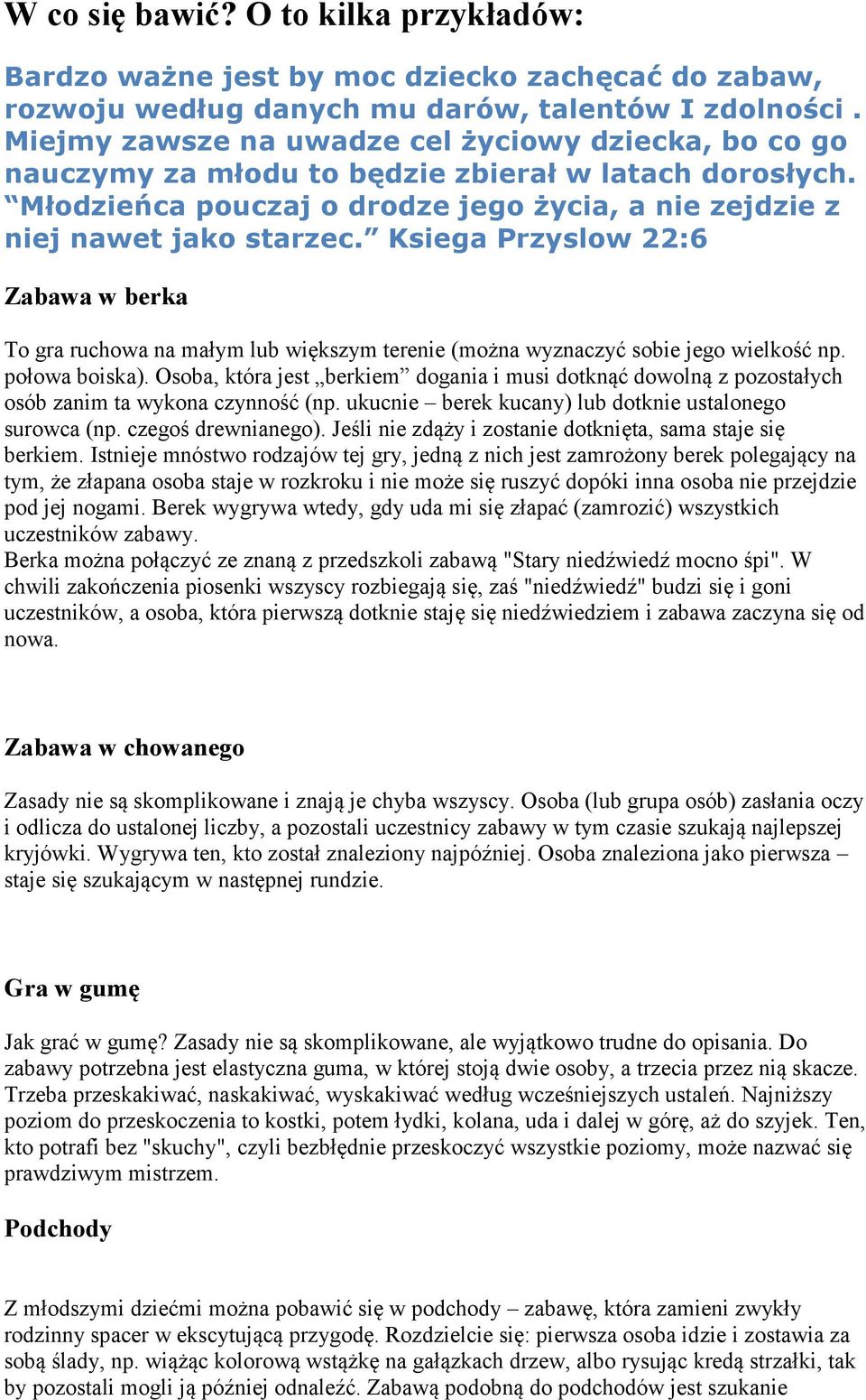 Ksiega Przyslow 22:6 Zabawa w berka To gra ruchowa na małym lub większym terenie (można wyznaczyć sobie jego wielkość np. połowa boiska).