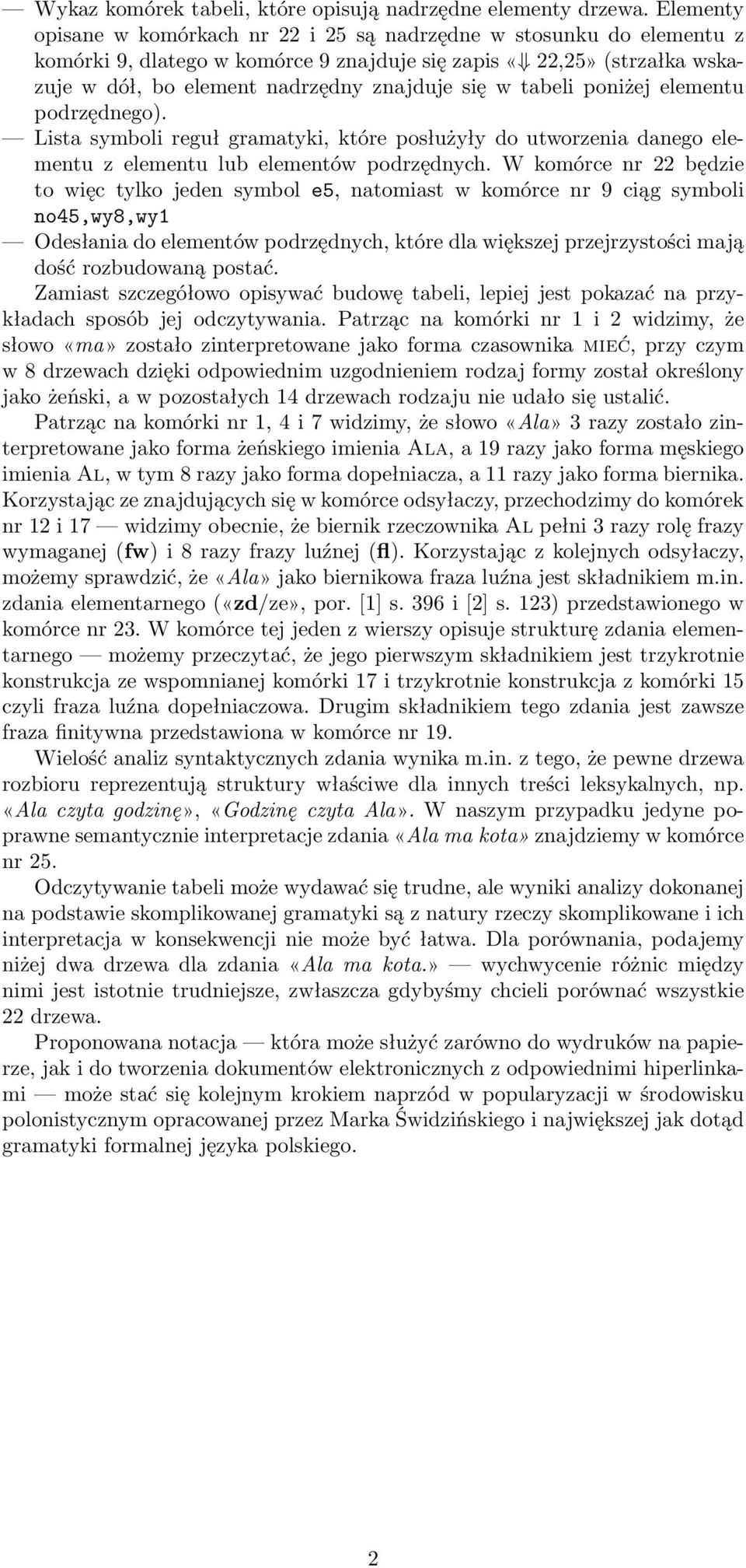 tabeli poniżej elementu podrzędnego). Lista symboli reguł gramatyki, które posłużyły do utworzenia danego elementu z elementu lub elementów podrzędnych.