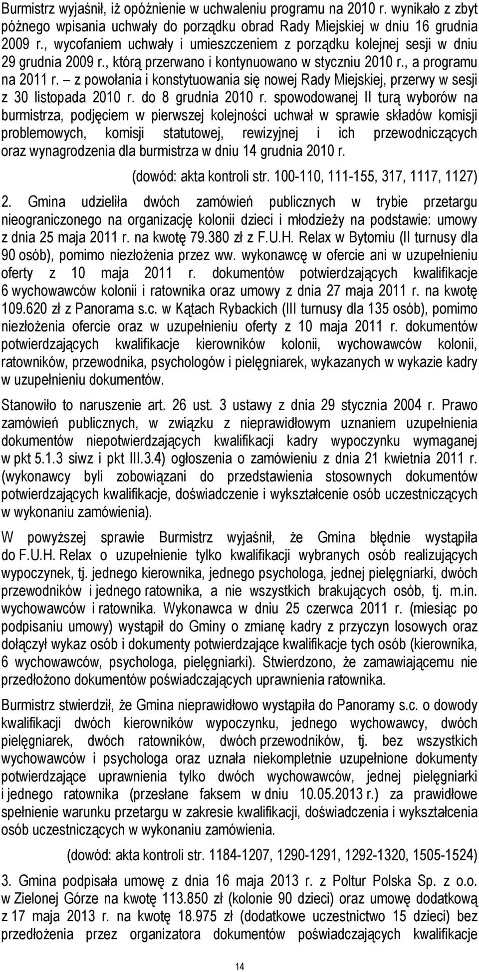 z powołania i konstytuowania się nowej Rady Miejskiej, przerwy w sesji z 30 listopada 2010 r. do 8 grudnia 2010 r.