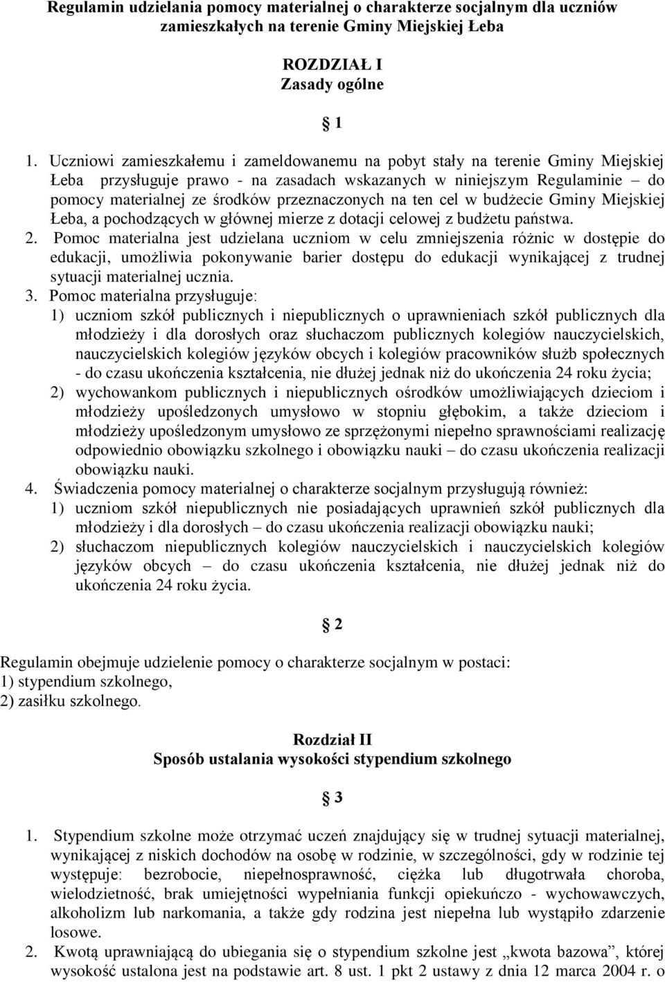 przeznaczonych na ten cel w budżecie Gminy Miejskiej Łeba, a pochodzących w głównej mierze z dotacji celowej z budżetu państwa. 2.