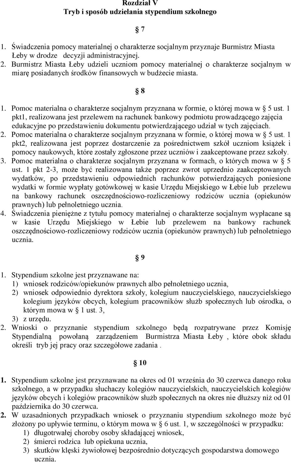 Pomoc materialna o charakterze socjalnym przyznana w formie, o której mowa w 5 ust.