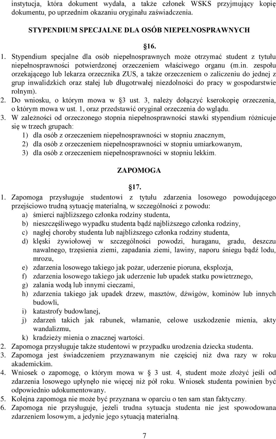 zespołu orzekającego lub lekarza orzecznika ZUS, a także orzeczeniem o zaliczeniu do jednej z grup inwalidzkich oraz stałej lub długotrwałej niezdolności do pracy w gospodarstwie rolnym). 2.