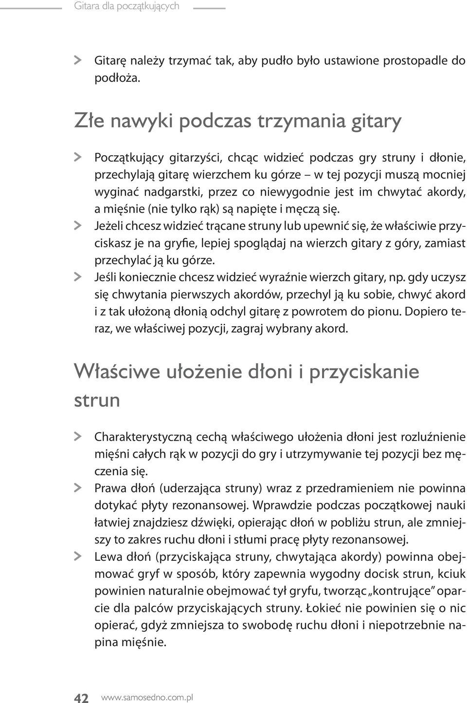 niewygodnie jest im chwytać akordy, a mięśnie (nie tylko rąk) są napięte i męczą się.