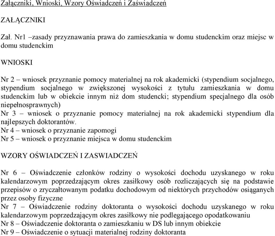 socjalnego w zwiększonej wysokości z tytułu zamieszkania w domu studenckim lub w obiekcie innym niż dom studencki; stypendium specjalnego dla osób niepełnosprawnych) Nr 3 wniosek o przyznanie pomocy