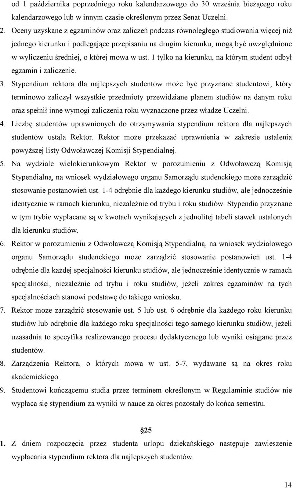 której mowa w ust. 1 tylko na kierunku, na którym student odbył egzamin i zaliczenie. 3.