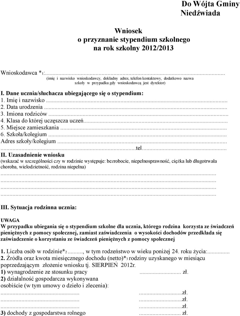 Imię i nazwisko... 2. Data urodzenia... 3. Imiona rodziców... 4. Klasa do której uczęszcza uczeń... 5. Miejsce zamieszkania... 6. Szkoła/kolegium... Adres szkoły/kolegium......tel... II.